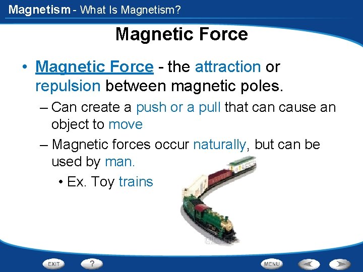 Magnetism - What Is Magnetism? Magnetic Force • Magnetic Force - the attraction or