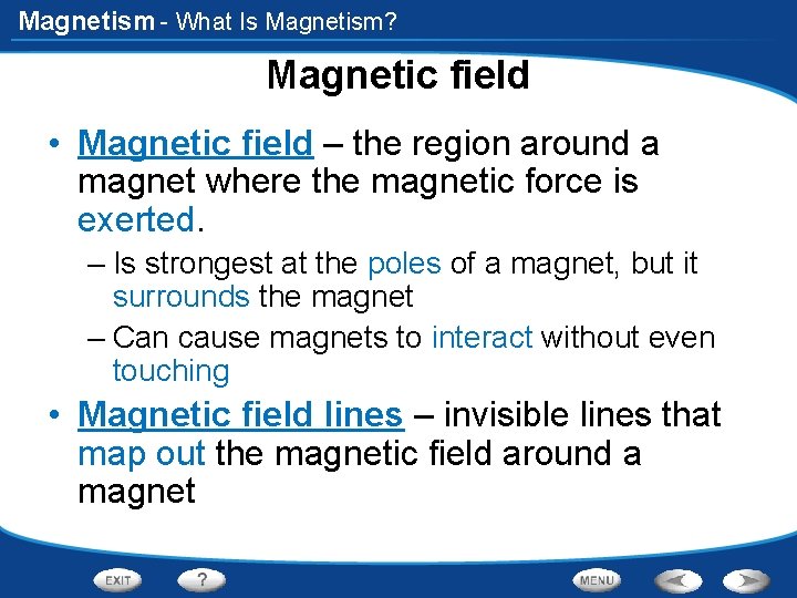 Magnetism - What Is Magnetism? Magnetic field • Magnetic field – the region around