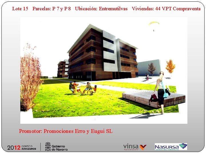 Lote 15 Parcelas: P 7 y P 8 Ubicación: Entremutilvas Viviendas: 44 VPT Compraventa