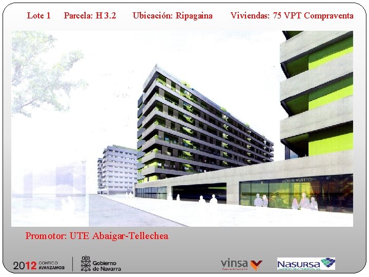 Lote 1 Parcela: H 3. 2 Ubicación: Ripagaina Promotor: UTE Abaigar-Tellechea Viviendas: 75 VPT