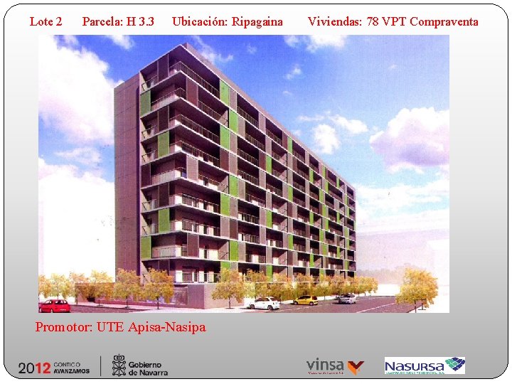 Lote 2 Parcela: H 3. 3 Ubicación: Ripagaina Promotor: UTE Apisa-Nasipa Viviendas: 78 VPT