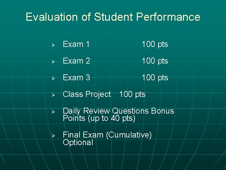 Evaluation of Student Performance Ø Exam 1 100 pts Ø Exam 2 100 pts