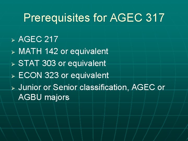 Prerequisites for AGEC 317 Ø Ø Ø AGEC 217 MATH 142 or equivalent STAT