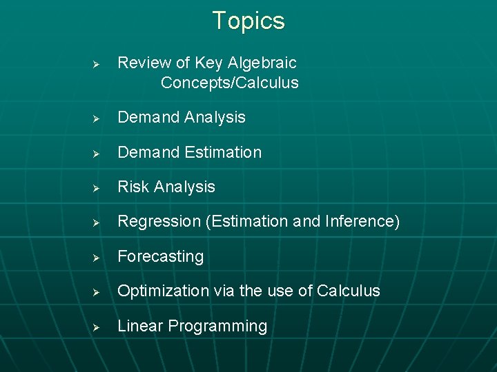 Topics Ø Review of Key Algebraic Concepts/Calculus Ø Demand Analysis Ø Demand Estimation Ø