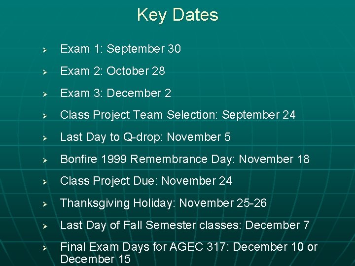 Key Dates Ø Exam 1: September 30 Ø Exam 2: October 28 Ø Exam