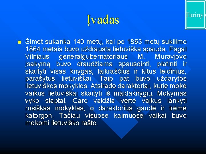 Įvadas n Turinys Šįmet sukanka 140 metų, kai po 1863 metų sukilimo 1864 metais