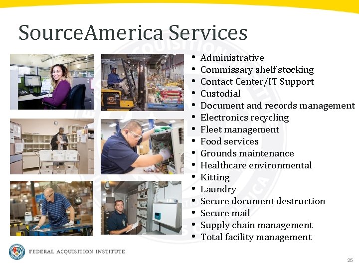 Source. America Services • • • • Administrative Commissary shelf stocking Contact Center/IT Support