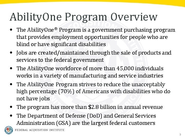 Ability. One Program Overview • The Ability. One® Program is a government purchasing program