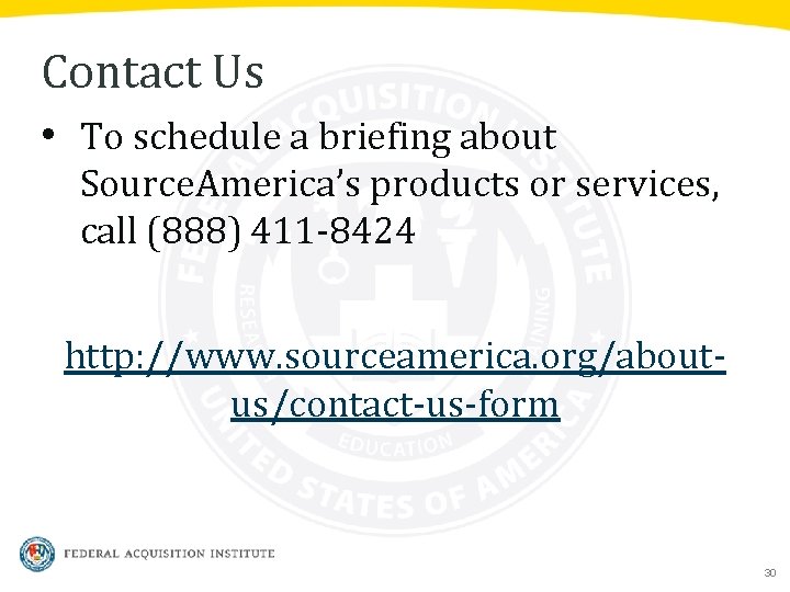 Contact Us • To schedule a briefing about Source. America’s products or services, call