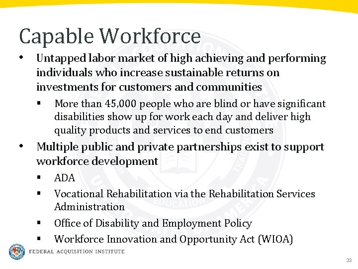 Capable Workforce • Untapped labor market of high achieving and performing individuals who increase