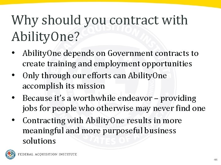 Why should you contract with Ability. One? • Ability. One depends on Government contracts