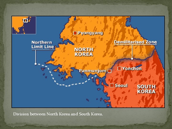 Division between North Korea and South Korea. 