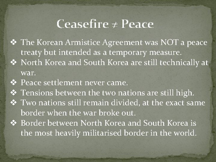 Ceasefire ≠ Peace v The Korean Armistice Agreement was NOT a peace treaty but