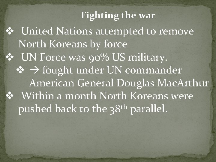 Fighting the war v United Nations attempted to remove North Koreans by force v