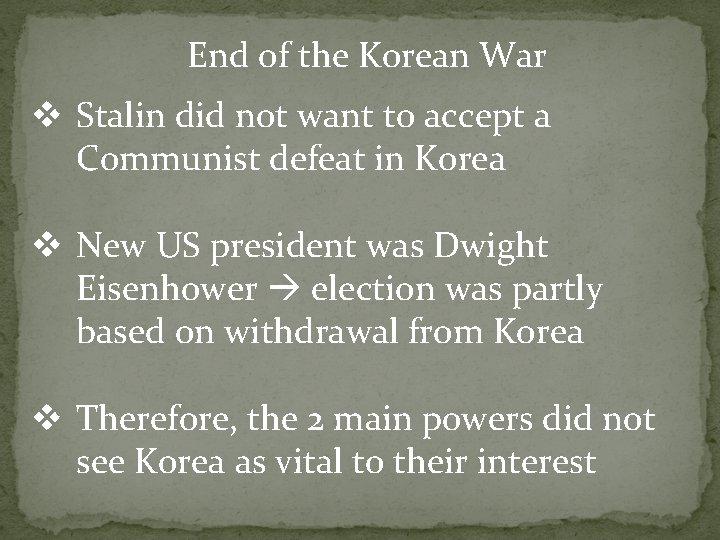 End of the Korean War v Stalin did not want to accept a Communist