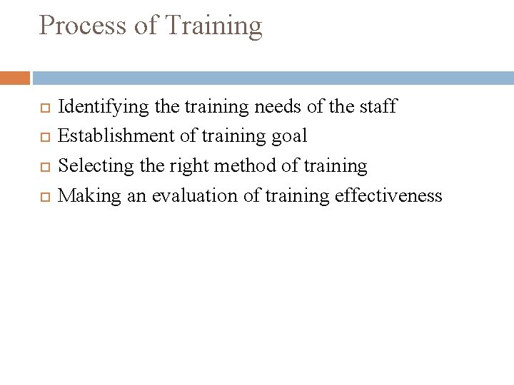 Process of Training Identifying the training needs of the staff Establishment of training goal