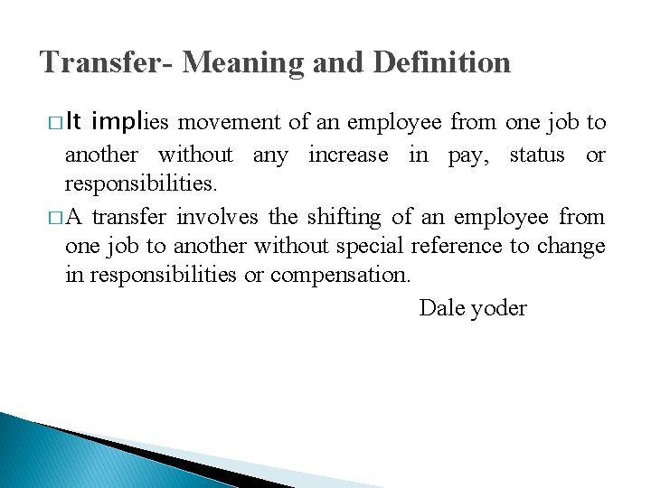 Transfer- Meaning and Definition � It implies movement of an employee from one job