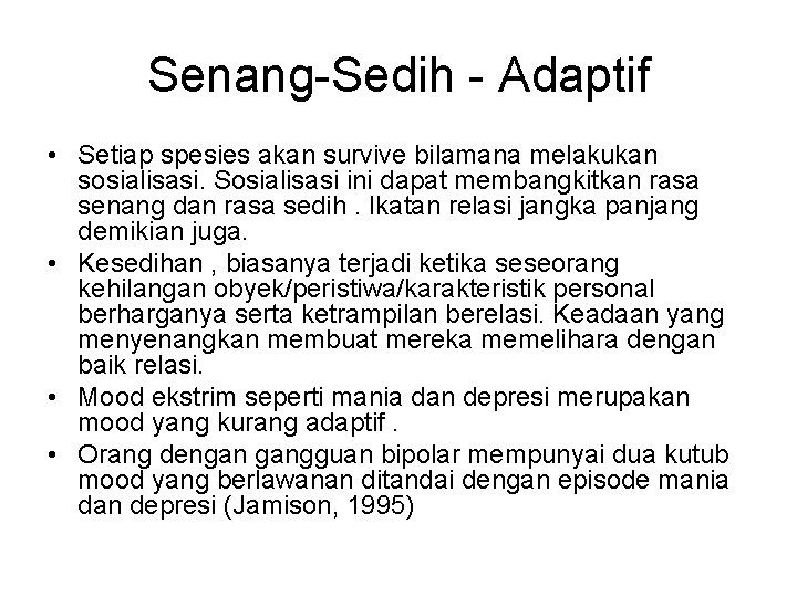 Senang-Sedih - Adaptif • Setiap spesies akan survive bilamana melakukan sosialisasi. Sosialisasi ini dapat