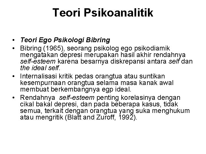 Teori Psikoanalitik • Teori Ego Psikologi Bibring • Bibring (1965), seorang psikolog ego psikodiamik