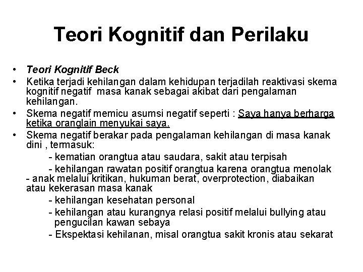 Teori Kognitif dan Perilaku • Teori Kognitif Beck • Ketika terjadi kehilangan dalam kehidupan