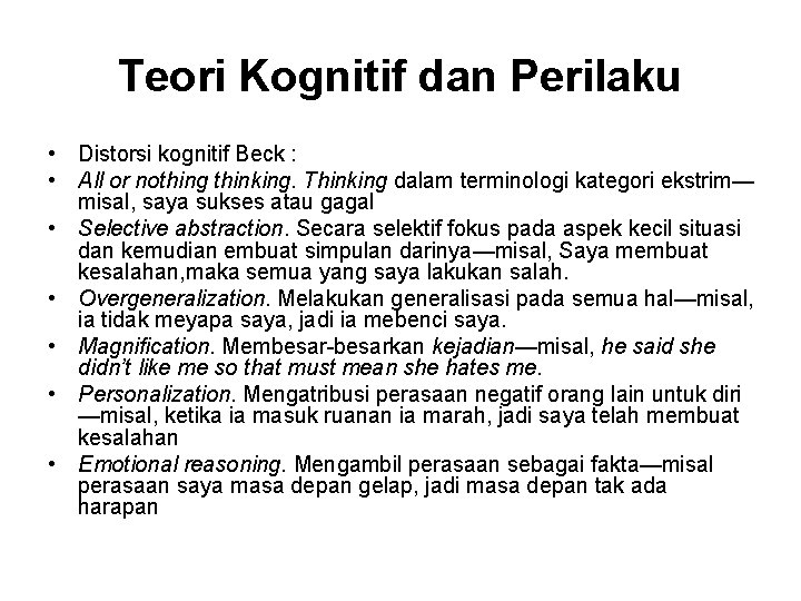 Teori Kognitif dan Perilaku • Distorsi kognitif Beck : • All or nothing thinking.