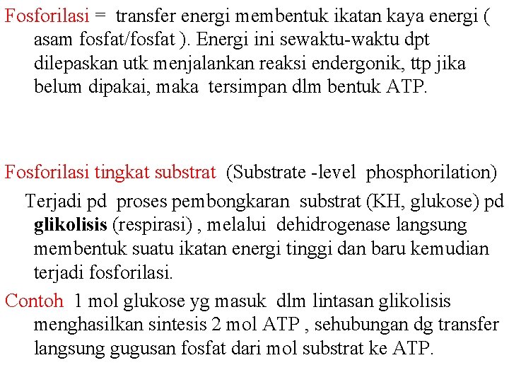 Fosforilasi = transfer energi membentuk ikatan kaya energi ( asam fosfat/fosfat ). Energi ini