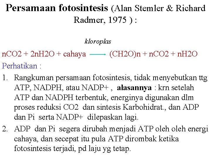Persamaan fotosintesis (Alan Stemler & Richard Radmer, 1975 ) : kloroplas n. CO 2