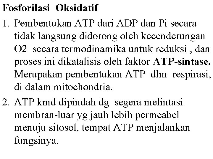 Fosforilasi Oksidatif 1. Pembentukan ATP dari ADP dan Pi secara tidak langsung didorong oleh