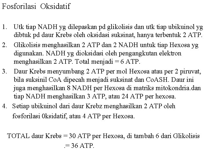 Fosforilasi Oksidatif 1. Utk tiap NADH yg dilepaskan pd glikolisis dan utk tiap ubikuinol