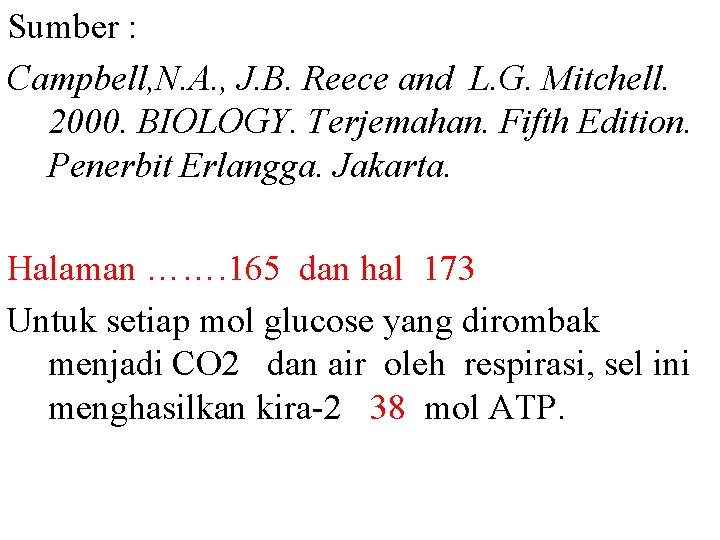 Sumber : Campbell, N. A. , J. B. Reece and L. G. Mitchell. 2000.