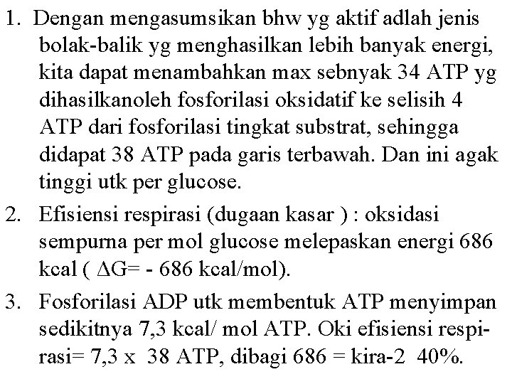 1. Dengan mengasumsikan bhw yg aktif adlah jenis bolak-balik yg menghasilkan lebih banyak energi,