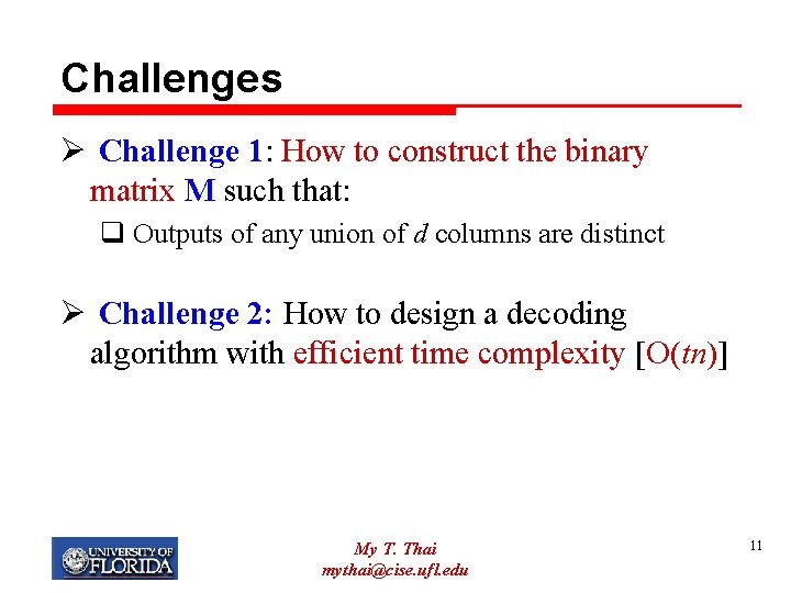Challenges Ø Challenge 1: How to construct the binary matrix M such that: q