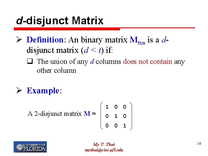 d-disjunct Matrix Ø Definition: An binary matrix Mtxn is a ddisjunct matrix (d <