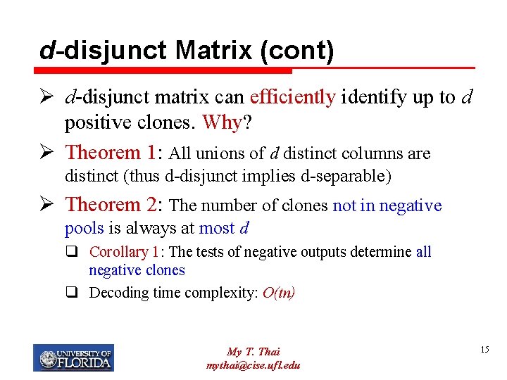 d-disjunct Matrix (cont) Ø d-disjunct matrix can efficiently identify up to d positive clones.