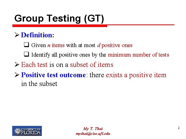 Group Testing (GT) Ø Definition: q Given n items with at most d positive