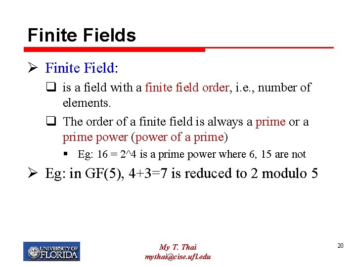 Finite Fields Ø Finite Field: q is a field with a finite field order,