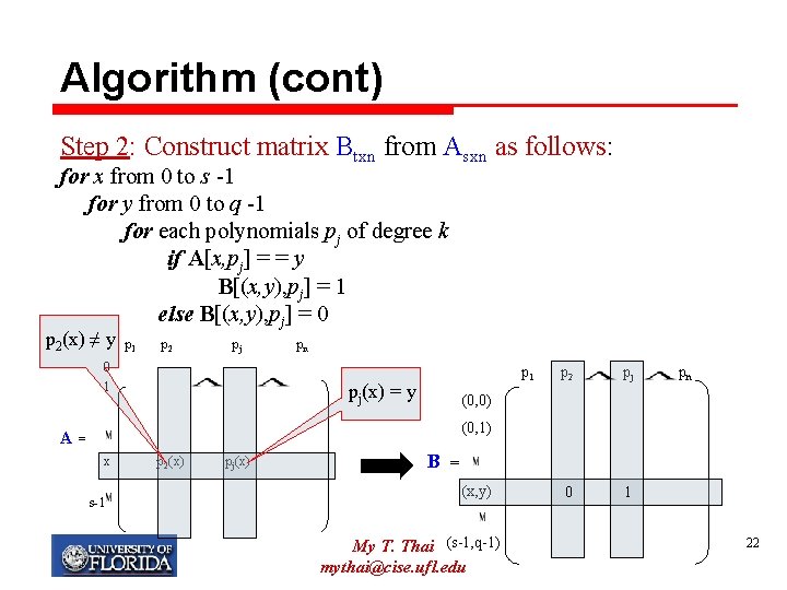 Algorithm (cont) Step 2: Construct matrix Btxn from Asxn as follows: for x from