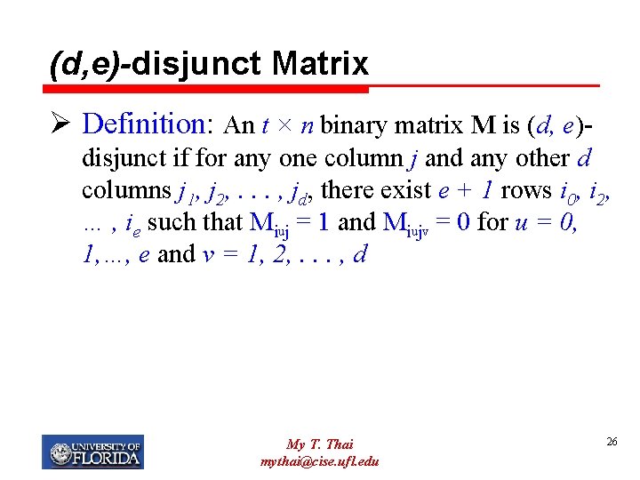 (d, e)-disjunct Matrix Ø Definition: An t × n binary matrix M is (d,