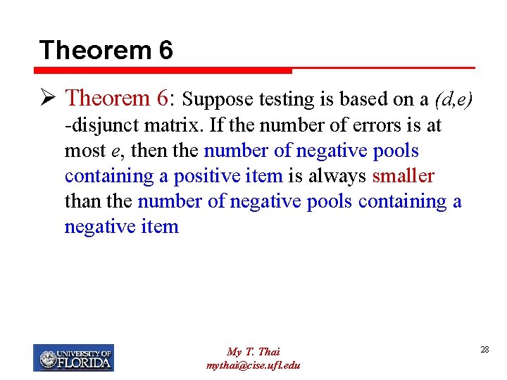 Theorem 6 Ø Theorem 6: Suppose testing is based on a (d, e) -disjunct