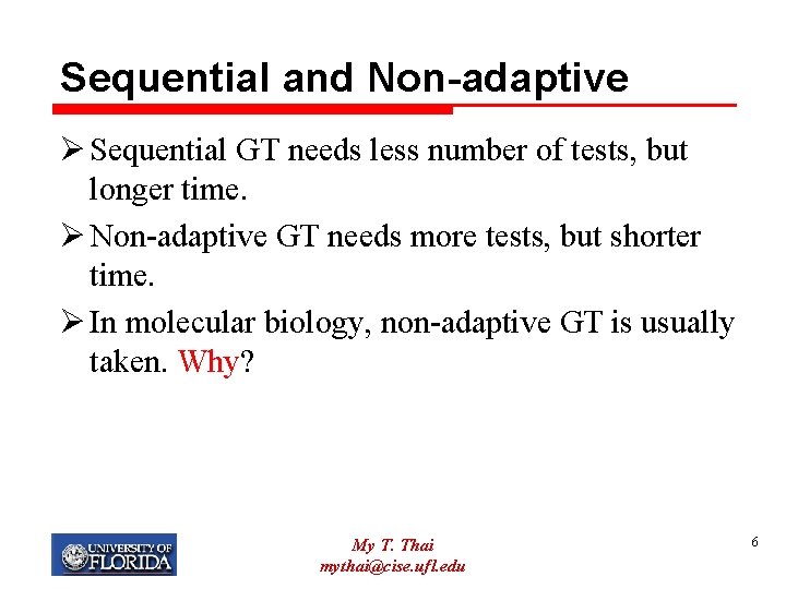 Sequential and Non-adaptive Ø Sequential GT needs less number of tests, but longer time.