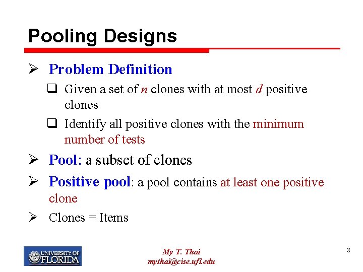 Pooling Designs Ø Problem Definition q Given a set of n clones with at