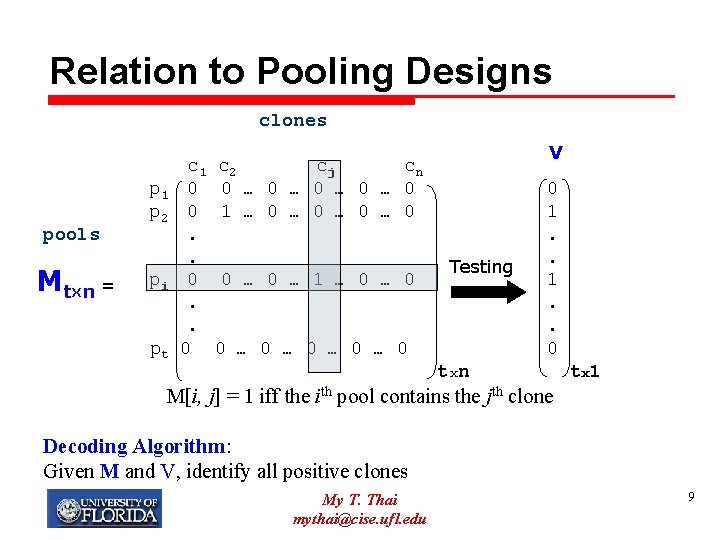 Relation to Pooling Designs clones pools M tx n = c 1 p 1