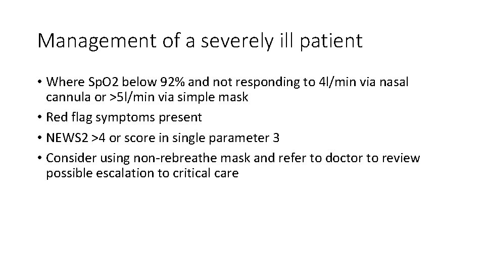 Management of a severely ill patient • Where Sp. O 2 below 92% and