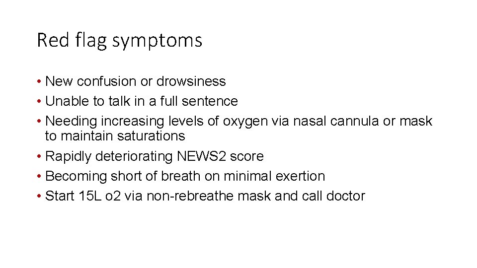 Red flag symptoms • New confusion or drowsiness • Unable to talk in a