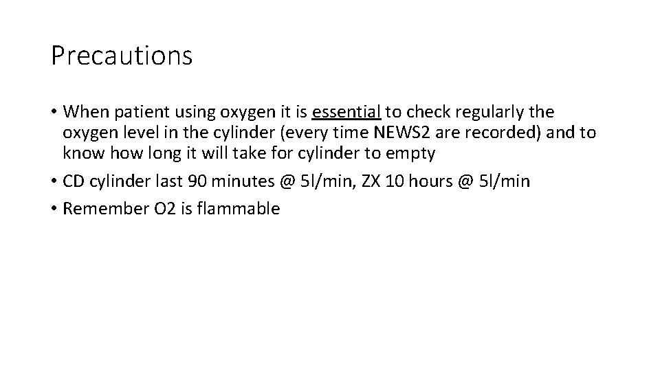 Precautions • When patient using oxygen it is essential to check regularly the oxygen