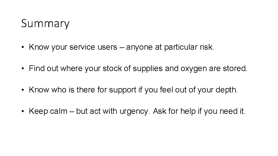 Summary • Know your service users – anyone at particular risk. • Find out