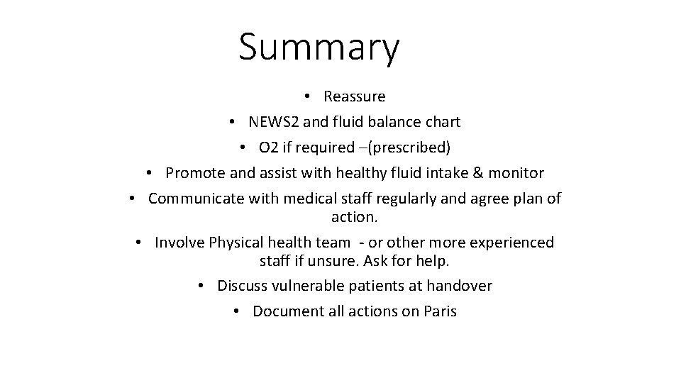 Summary • Reassure • NEWS 2 and fluid balance chart • O 2 if