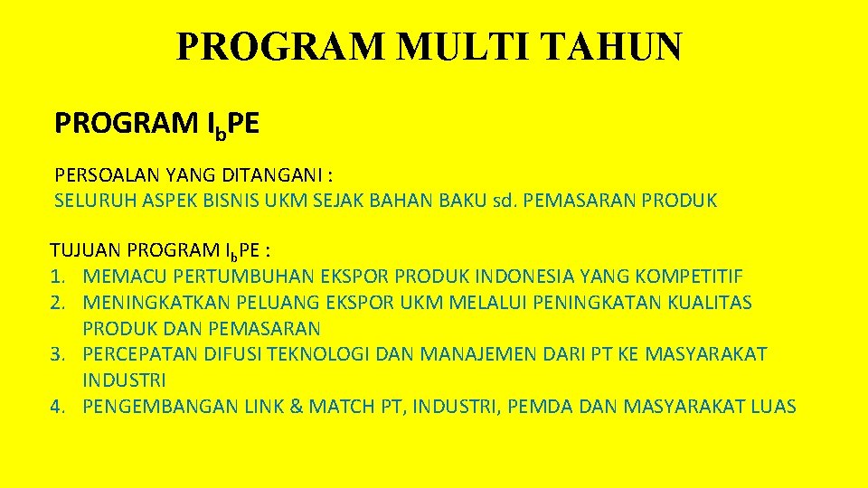 PROGRAM MULTI TAHUN PROGRAM Ib. PE PERSOALAN YANG DITANGANI : SELURUH ASPEK BISNIS UKM