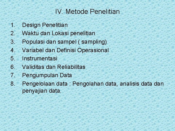 IV. Metode Penelitian 1. 2. 3. 4. 5. 6. 7. 8. Design Penelitian Waktu