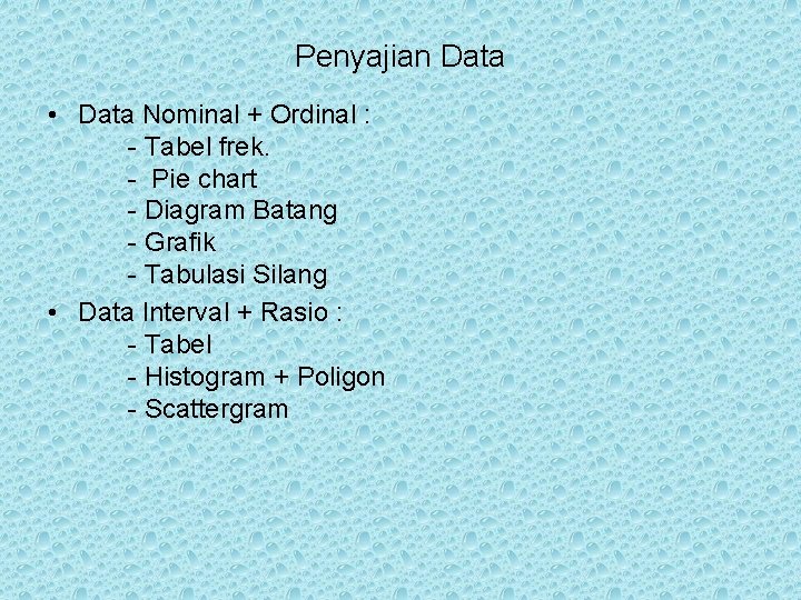 Penyajian Data • Data Nominal + Ordinal : - Tabel frek. - Pie chart